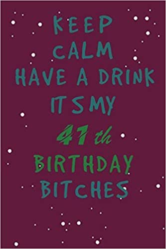 okumak keep calm have a drink it s my 41th birthday es: Awesome Birthday Gift for Writing Diaries and Journals, Special idea for anniversary Gift, Graph Paper Notebook / Journal (6&quot; X 9&quot; - 120 Pages)
