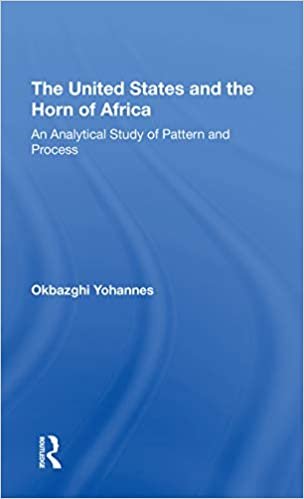 okumak The United States And The Horn Of Africa: An Analytical Study of Pattern and Process