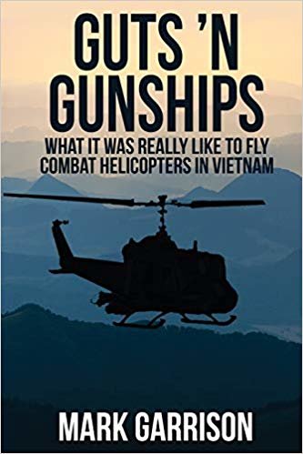 okumak Guts N Gunships: What it was Really Like to Fly Combat Helicopters in Vietnam