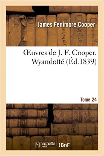 okumak Oeuvres de J. F. Cooper. T. 24 Wyandotté (Litterature)