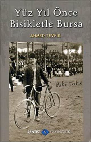 okumak Yüz Yıl Önce Bisikletle Bursa