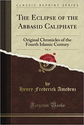 okumak The Eclipse of the Abbasid Caliphate: Original Chronicles of the Fourth Islamic Century, Vol. 4 (Classic Reprint)