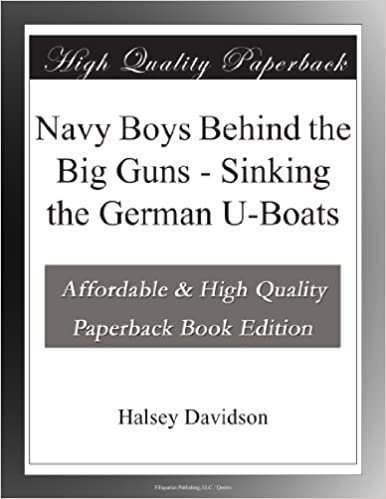 okumak Navy Boys Behind the Big Guns - Sinking the German U-Boats