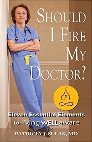 okumak Should I Fire My Doctor?: Eleven Essential Elements to Living Well Aware Sulak M.D., Patricia