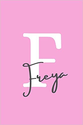 okumak Letter &quot;F&quot; is for Freya Journal Notebook: A personalized notebook and gift made just for Freya | perfect as a journal or diary for girls