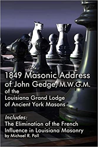 okumak 1849 Masonic Address of John Gedge, M.W.G.M. of the Louisiana Grand Lodge of Ancient York Masons: Includes: the Elimination of the French Influence in Louisiana Masonry by Michael R. Poll