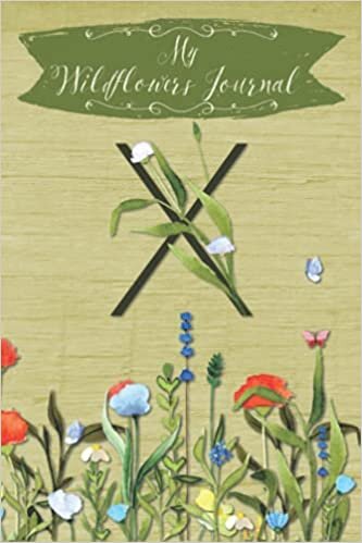 okumak My Wildflowers Journal X: Monogram Initial X Blank Lined Dot Grid Nature Journal | Rustic Design | Decorated Interior