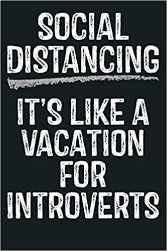 okumak Social Distancing It S Like A Vacation For Introverts: Notebook Planner - 6x9 inch Daily Planner Journal, To Do List Notebook, Daily Organizer, 114 Pages