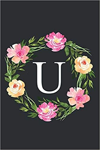 okumak U: Floral Monogram Initial Letter U Composition Notebook Journal for Girls and Women (Monogrammed Notebook)