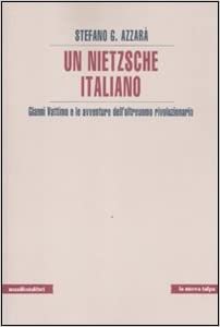 okumak Un Nietzsche italiano. Gianni Vattimo e le avventure dell&#39;oltreuomo rivoluzionario