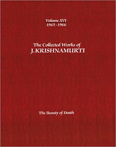 okumak The Collected Works of J.Krishnamurti - Volume Xvi 1965-1966 : The Beauty of Death