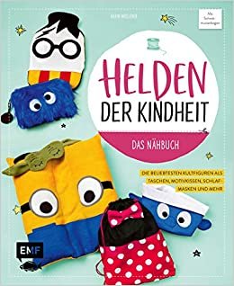 okumak Helden der Kindheit – Das Nähbuch: Die beliebtesten Kultfiguren als Taschen, Motivkissen, Schlafmasken und mehr