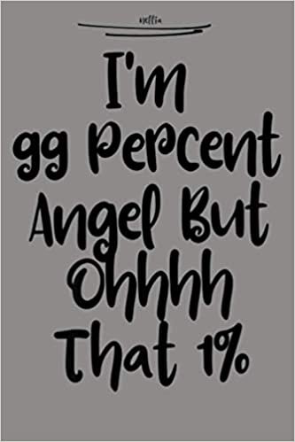 okumak Funny I M 99 Percent Angel But Ohhhh That 1 Premium: Notebook Planner - 6x9 inch Daily Planner Journal, To Do List Notebook, Daily Organizer, 114 Pages