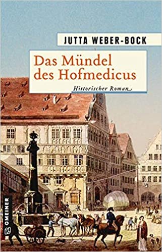 okumak Das Mündel des Hofmedicus: Historischer Roman (Historische Romane im GMEINER-Verlag)