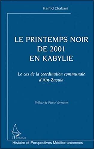 okumak Le printemps noir de 2001 en Kabylie: Le cas de la coordination communale d&#39;Aïn-Zaouia (Histoire et perspectives méditerranéennes)