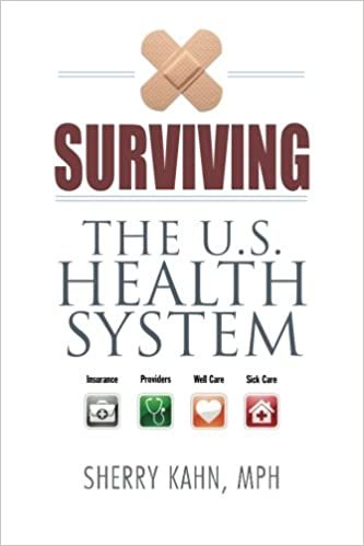 okumak Surviving the U.S. Health System: Insurance, Providers, Well Care, Sick Care
