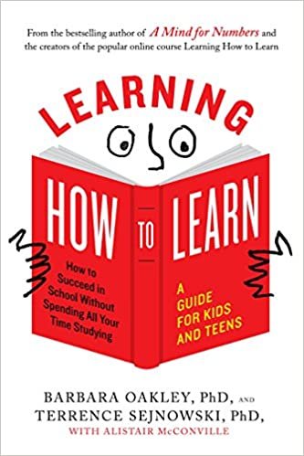 okumak Learning How to Learn: How to Succeed in School Without Spending All Your Time Studying; A Guide for Kids and Teens