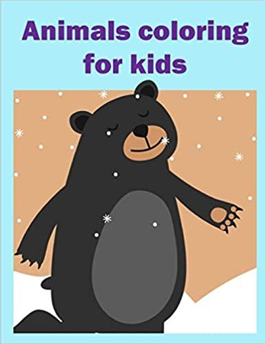 Animals Coloring For Kids: Early Learning for First Preschools and Toddlers from Animals Images