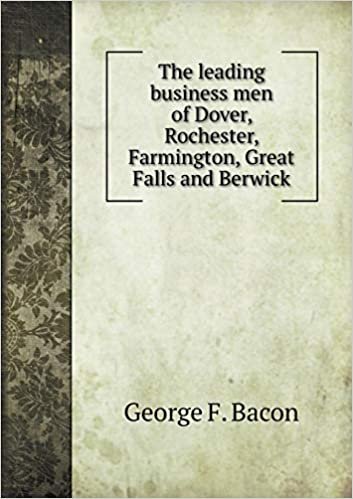 okumak The Leading Business Men of Dover, Rochester, Farmington, Great Falls and Berwick