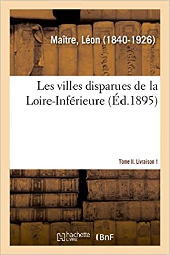 okumak Les villes disparues de la Loire-Inférieure. Tome II. Livraison 1 (Histoire)