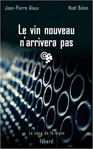 okumak Le vin nouveau n&#39;arrivera pas: Le sang de la vigne, tome 11 (Policier (17))