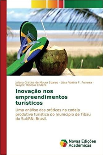 okumak Inovação nos empreendimentos turísticos: Uma análise das práticas na cadeia produtiva turística do município de Tibau do Sul/RN, Brasil.