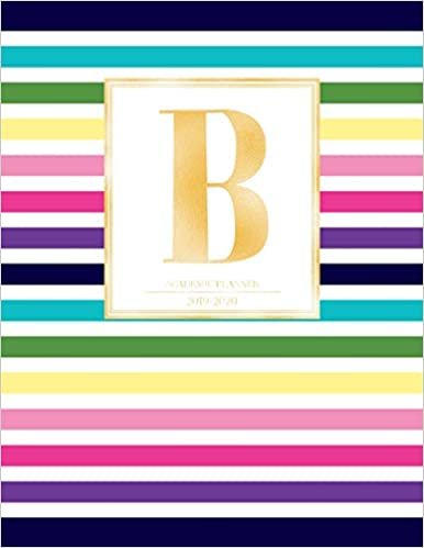 okumak Academic Planner 2019-2020: Colorful Rainbow Stripes Gold Monogram Letter B Striped Academic Planner July 2019 - June 2020 for Students, Moms and Teachers (School and College)