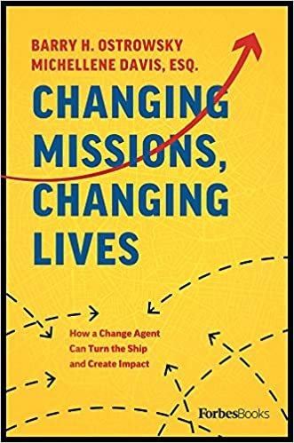 okumak Changing Missions, Changing Lives: How a Change Agent Can Turn the Ship and Create Impact