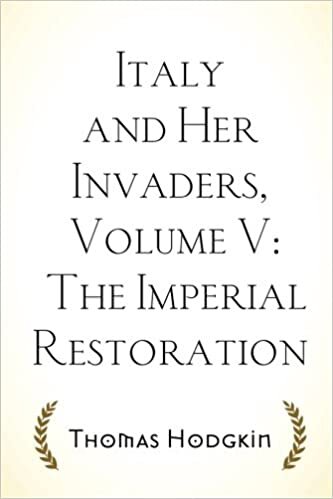 okumak Italy and Her Invaders, Volume V: The Imperial Restoration