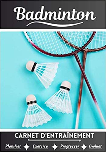 okumak Badminton Carnet d’entraînement: Cahier d&#39;exercice pour progresser | Sport et passion pour le Badminton | Livre pour enfant ou adulte | Entraînement et apprentissage, cahier de sport |