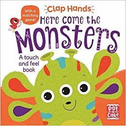 okumak Clap Hands: Here Come the Monsters: A touch-and-feel board book