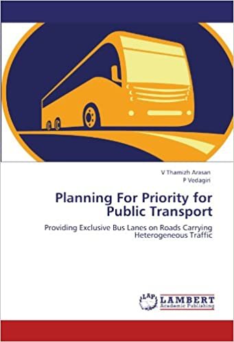 okumak Planning For Priority for Public Transport: Providing Exclusive Bus Lanes on Roads Carrying Heterogeneous Traffic