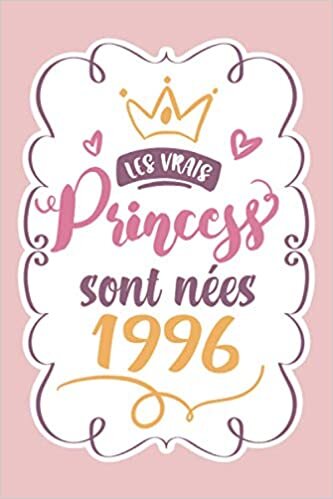 okumak Les vrais princesses sont nées 1996: cadeau anniversaire 24 ans f maman soeur coupine maitresse , cadeau de joyeux anniversaire pour 24 ans amie ... carnet 24 ans,100 pages Ligné 15.24x22.86 cm