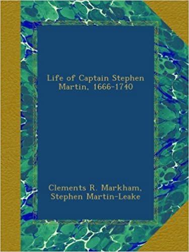 okumak Life of Captain Stephen Martin, 1666-1740