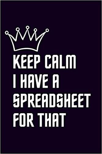 okumak Keep Calm I Have A Spreadsheet For That: 6 x 9 Blank Lined Notebook journal, Office Spreadsheet Notebook Gag Gift, Best Co Worker leadership Gag gift, funny Office Present
