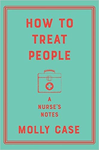 okumak How to Treat People - A Nurse`s Notes