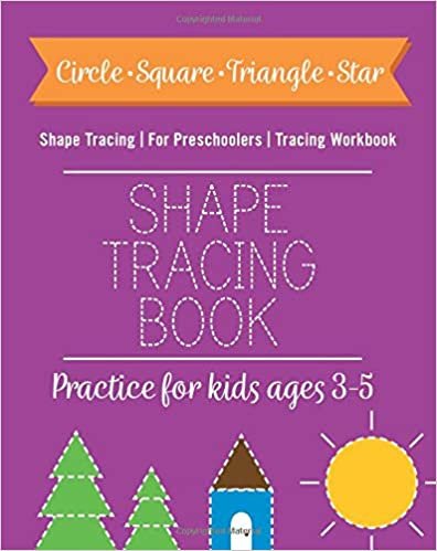 Shape Tracing: Shape Tracing Book For Preschoolers, Practice For Kids, Ages 3 - 5, Tracing Workbook, Circle Square Triangle Star