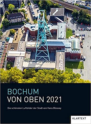 okumak Bochum von oben 2021: Die schönsten Luftbilder der Stadt. Kalender 2021