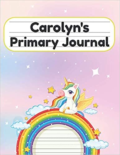 okumak Carolyn&#39;s Primary Journal: Grade Level K-2 Draw and Write, Dotted Midline Creative Picture Notebook Early Childhood to Kindergarten