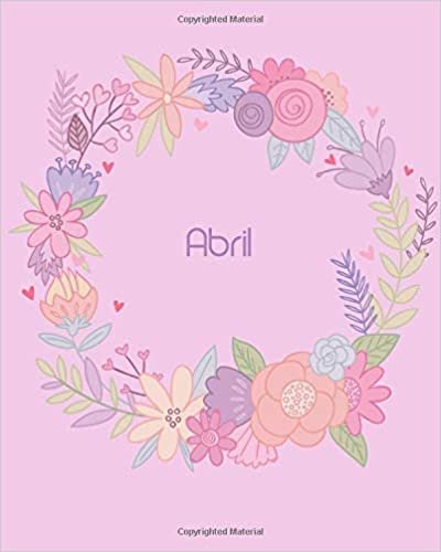 okumak Abril: Personalized 110 Lined Pages 8x10 Cute Pink Blossom Design with Lettering Name for Girl, Journal, School, College and Self Note, Abril