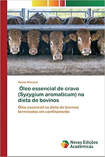 okumak Óleo essencial de cravo (Syzygium aromaticum) na dieta de bovinos: Óleo essencial na dieta de bovinos terminados em confinamento
