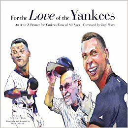 okumak For the Love of the Yankees: An A-To-Z Primer for Yankees Fans of All Ages