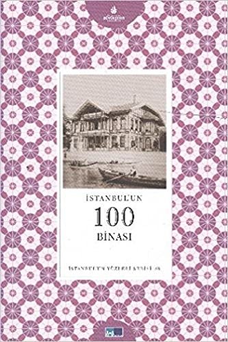 okumak İstanbul&#39;un Yüzleri Serisi-58: İstanbul&#39;un 100 Binası