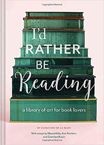 okumak I&#39;d Rather Be Reading : A Library of Art for Book Lovers