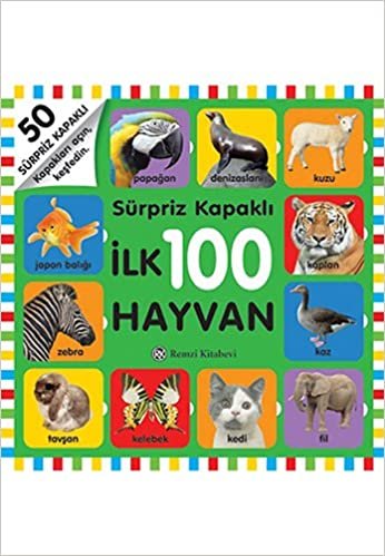 okumak Sürpriz Kapaklı İlk 100 Hayvan: 50 Sürpriz Kapaklı Kapakları Açın, Keşfedin.
