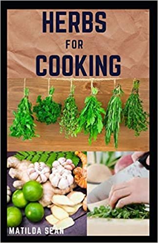 okumak HERBS FOR COOKING: A simple herb recipes cooking book for delicious and healthy meal