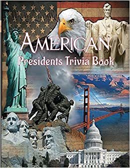 okumak American Presidents Trivia Book: U.S. Presidential Trivia Questions Everyone Gets Wrong