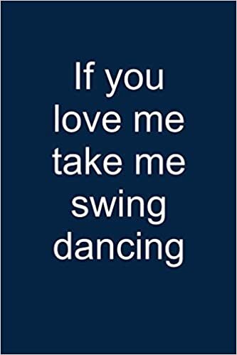 okumak Take me swing dancing: Notebook for Swing Dancer Swing Dance-r Lindy Hop Charleston 6x9 lined with lines