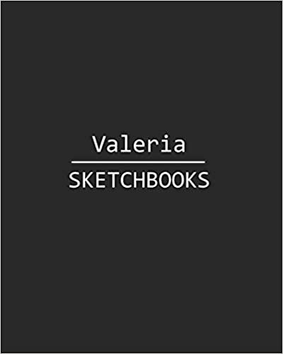 okumak Valeria Sketchbook: 140 Blank Sheet 8x10 inches for Write, Painting, Render, Drawing, Art, Sketching and Initial name on Matte Black Color Cover , Valeria Sketchbook