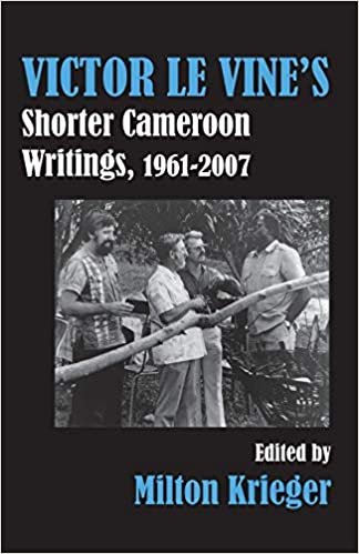 okumak Victor Le Vine&#39;s Shorter Cameroon Writings, 1961-2007